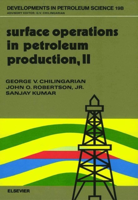 S. Kumar, G.V. Chilingarian, J.O. Robertson - Surface Operations in Petroleum Production, II, E-bok