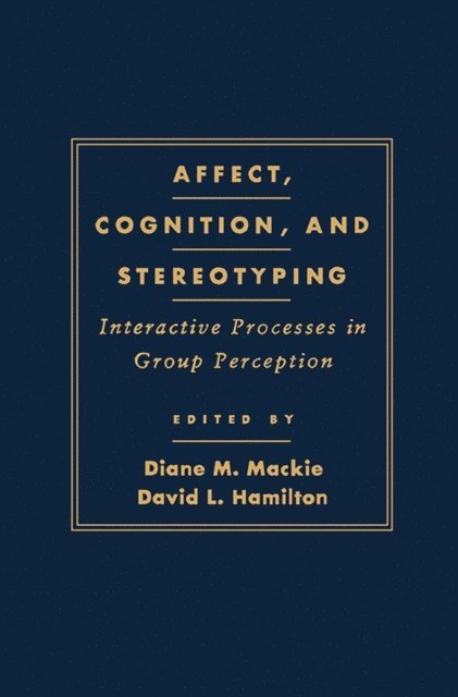 David L. Hamilton, Diane M. Mackie - Affect, Cognition and Stereotyping, E-bok