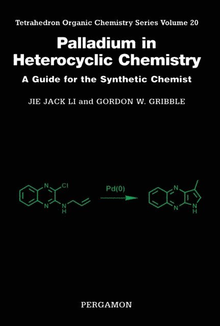 Jie Jack Li, Gordon Gribble - Palladium in Heterocyclic Chemistry, E-bok