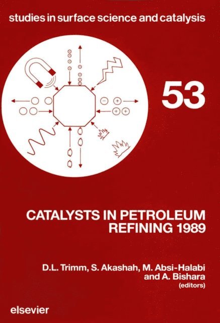 M. Absi-Halabi, A. Bishara, S. Akashah, D.L. Trimm - Catalysts in Petroleum Refining 1989, E-bok