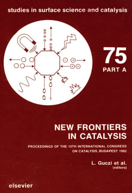 P. Tetenyi, F. Solymosi, L. Guczi - New Frontiers in Catalysis, Parts A-C, E-bok