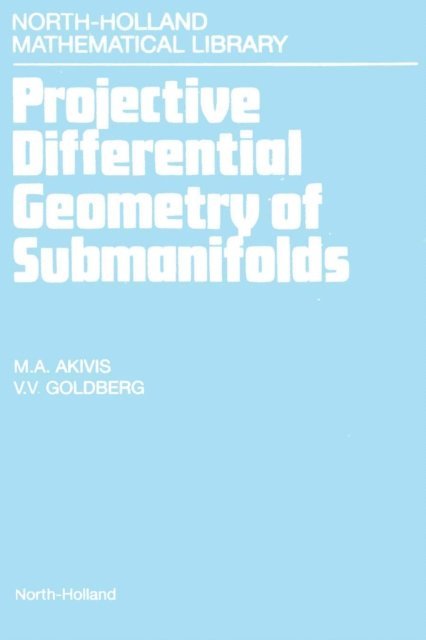 V.V. Goldberg, M.A. Akivis - Projective Differential Geometry of Submanifolds, E-bok