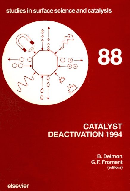 B. Delmon, G.F. Froment - Catalyst Deactivation 1994, E-bok