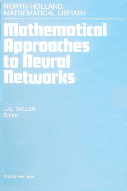 J.G. Taylor - Mathematical Approaches to Neural Networks, E-bok