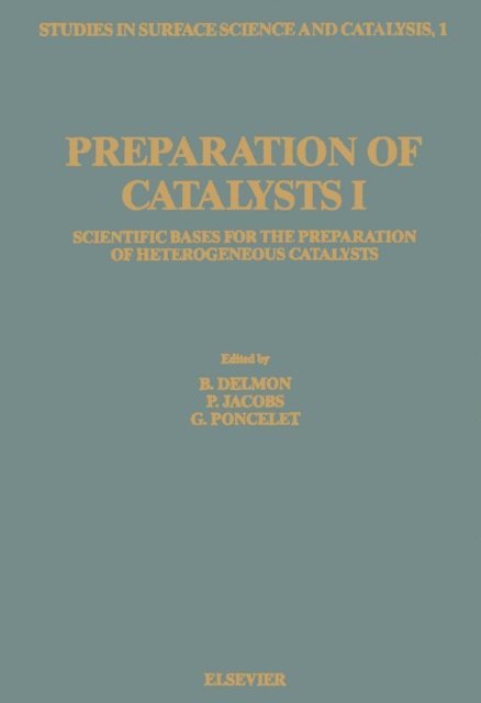 B. Delmon, P.A. Jacobs, G. Poncelet - Preparation of Catalysts I, E-bok