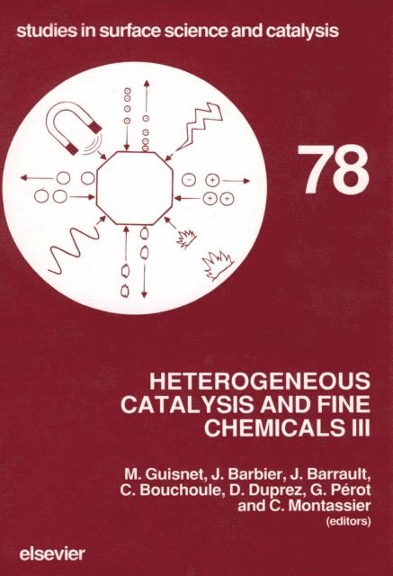 G. Perot, M. Guisnet, C. Montassier, D. Duprez, C. Bouchoule, J. Barrault, J. Barbier - Heterogeneous Catalysis and Fine Chemicals III, E-bok