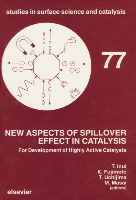 T. Inui, M. Masai, T. Uchijima, K. Fujimoto - New Aspects of Spillover Effect in Catalysis, E-bok
