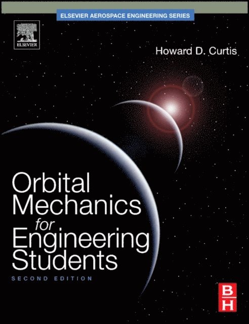 Howard D. Curtis - Orbital Mechanics for Engineering Students, E-bok
