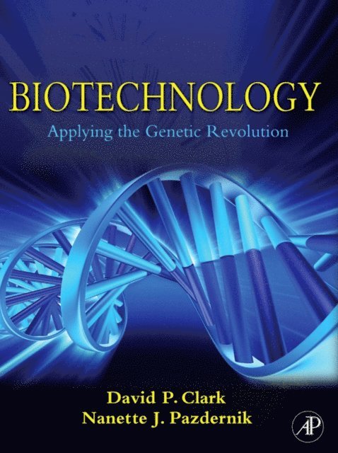Nanette J. Pazdernik, David P. Clark - Biotechnology, E-bok