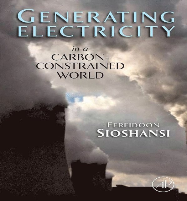 Fereidoon Sioshansi - Generating Electricity in a Carbon-Constrained World, E-bok
