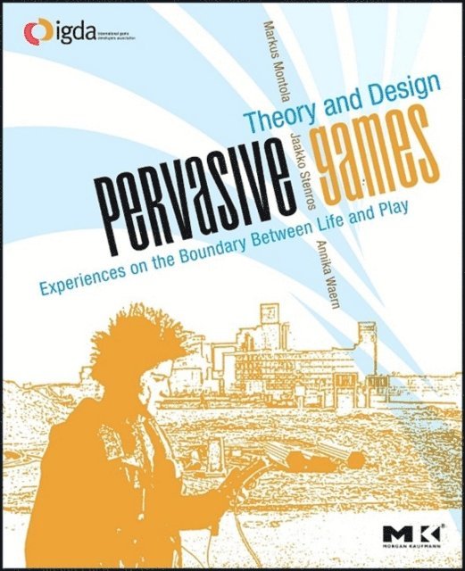 Annika Waern, Jaakko Stenros, Markus Montola - Pervasive Games, E-bok