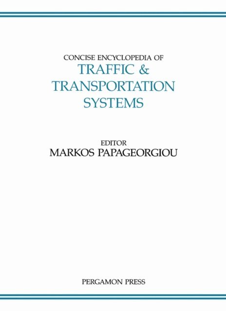 M. Papageorgiou - Concise Encyclopedia of Traffic and Transportation Systems, E-bok