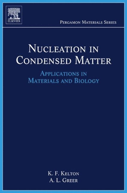 Alan Lindsay Greer, Ken Kelton - Nucleation in Condensed Matter, E-bok