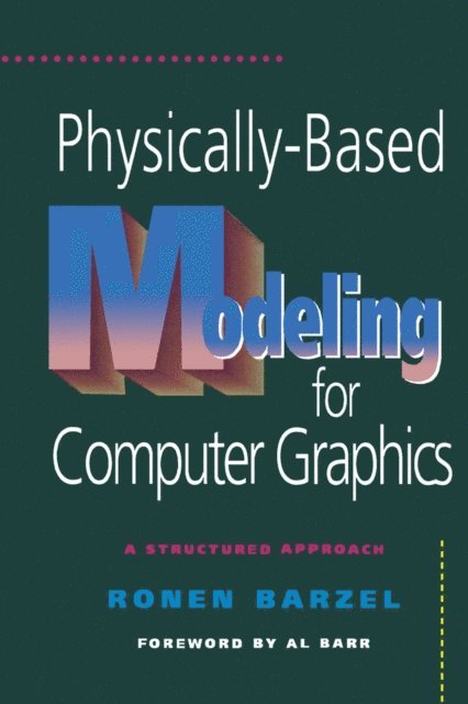 Alan H. Barr, Ronen Barzel - Physically-Based Modeling for Computer Graphics, E-bok. Tillgänglighet: Lägg i varukorg