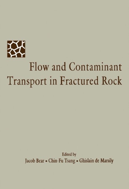 Ghislain De Marsily, C-F. Tsang, Jacob Bear - Flow and Contaminant Transport in Fractured Rock, E-bok