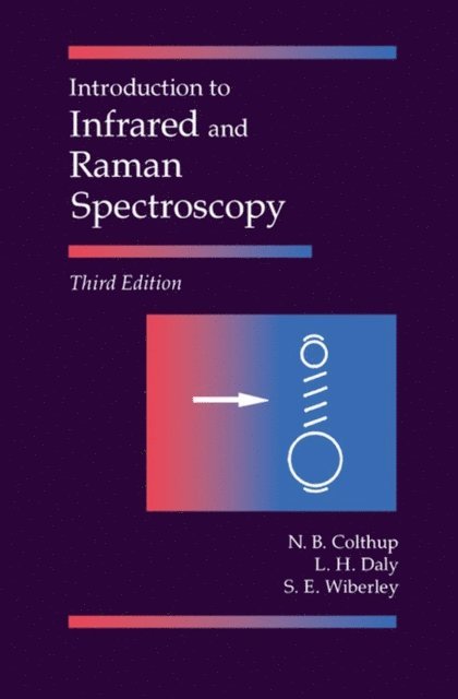 Stephen E. Wiberley, Lawrence H. Daly, Norman B. Colthup - Introduction to Infrared and Raman Spectroscopy, E-bok