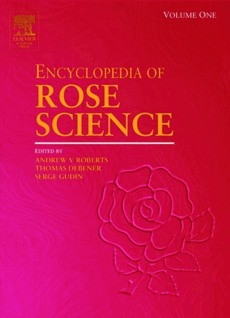 Serge Gudin, Thomas Debener - Encyclopedia of Rose Science, E-bok