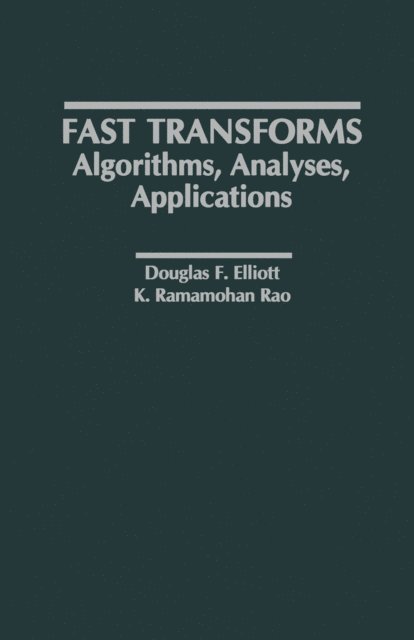 K. Ramamohan Rao, Douglas F. Elliott - Fast Transforms Algorithms, Analyses, Applications, E-bok