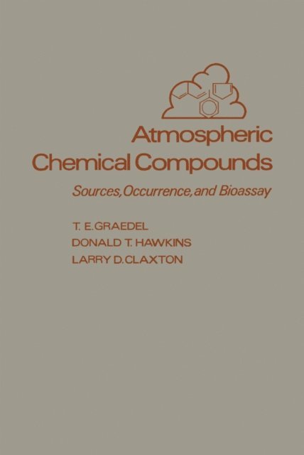 Larry D. Claxton, Donald T. Hawkins, T. E. Graedel - Atmospheric Chemical Compounds, E-bok