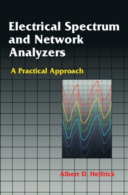 Albert D. Helfrick - Electrical Spectrum and Network Analyzers, E-bok