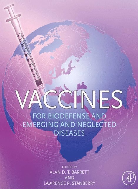 Lawrence R. Stanberry, Alan D.T. Barrett - Vaccines for Biodefense and Emerging and Neglected Diseases, E-bok