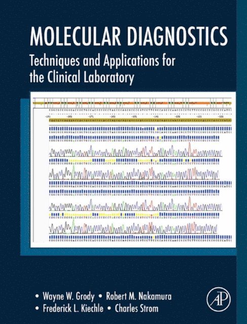 Charles Strom, Frederick L. Kiechle, Robert M. Nakamura, Wayne W. Grody - Molecular Diagnostics, E-bok
