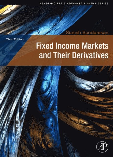 Suresh Sundaresan - Fixed Income Markets and Their Derivatives, E-bok
