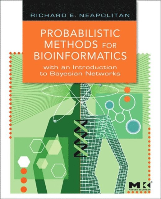 Richard E. Neapolitan - Probabilistic Methods for Bioinformatics, E-bok