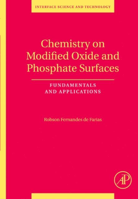 Robson Fernandes de Farias - Chemistry on Modified Oxide and Phosphate Surfaces: Fundamentals and Applications, E-bok