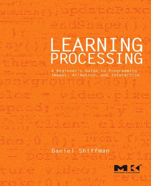 Daniel Shiffman - Learning Processing, E-bok