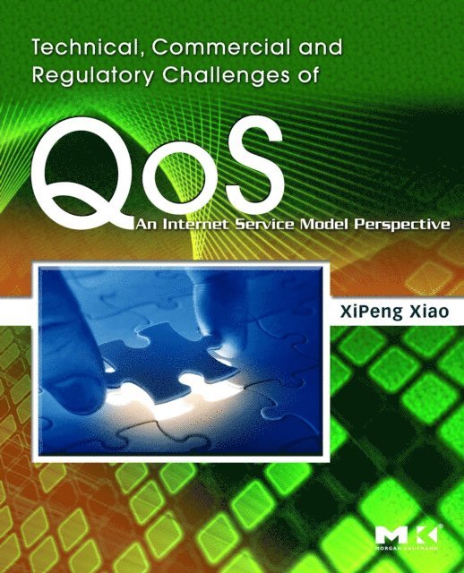 XiPeng Xiao - Technical, Commercial and Regulatory Challenges of QoS, E-bok