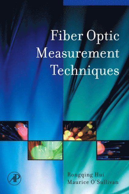 Maurice O'Sullivan, Rongqing Hui - Fiber Optic Measurement Techniques, E-bok