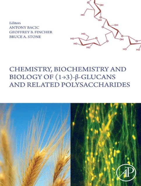 Bruce A. Stone, Geoffrey B. Fincher, Antony Bacic - Chemistry, Biochemistry, and Biology of 1-3 Beta Glucans and Related Polysaccharides, E-bok