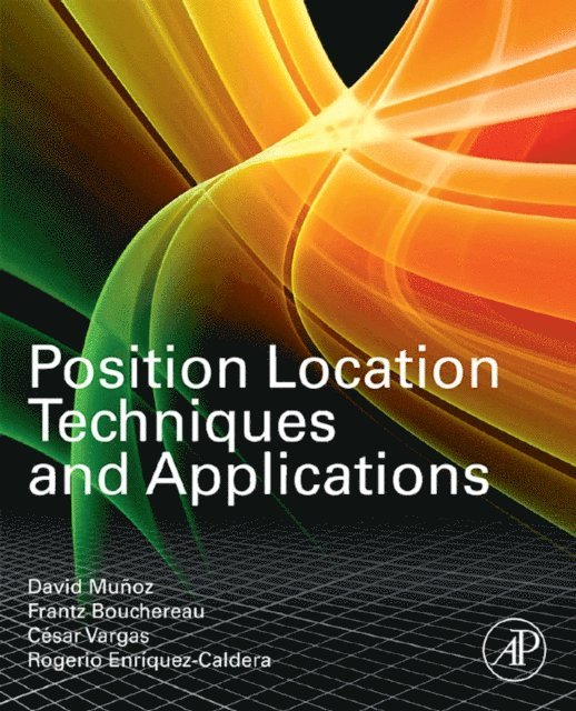 Rogerio Enriquez-Caldera, Cesar Vargas-Rosales, Frantz Bouchereau Lara, David Munoz - Position Location Techniques and Applications, E-bok