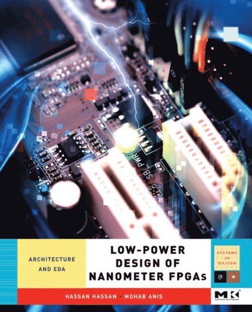 Mohab Anis, Hassan Hassan - Low-Power Design of Nanometer FPGAs, E-bok