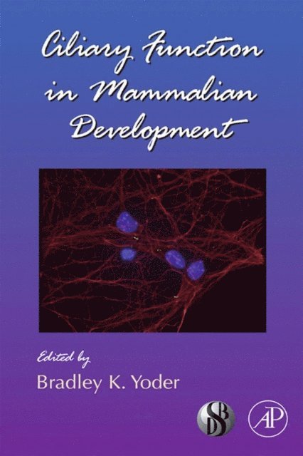 Bradley Yoder - Ciliary Function in Mammalian Development, E-bok