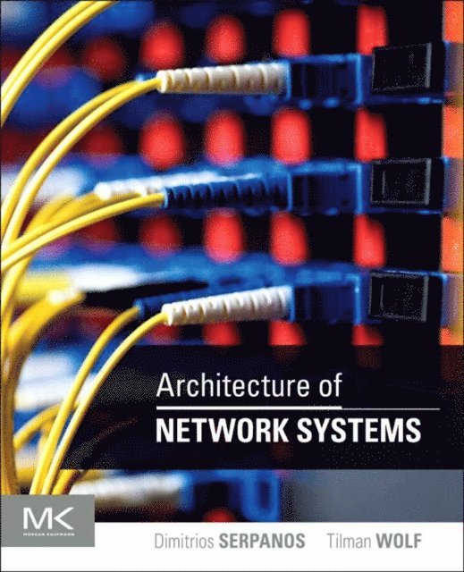 Tilman Wolf, Dimitrios Serpanos - Architecture of Network Systems, E-bok