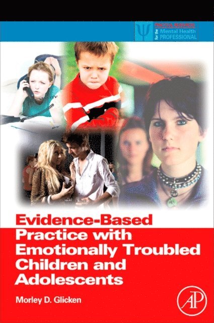 Morley D. Glicken - Evidence-Based Practice with Emotionally Troubled Children and Adolescents, E-bok