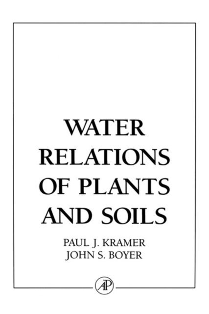 John S. Boyer, Paul J. Kramer - Water Relations of Plants and Soils, E-bok