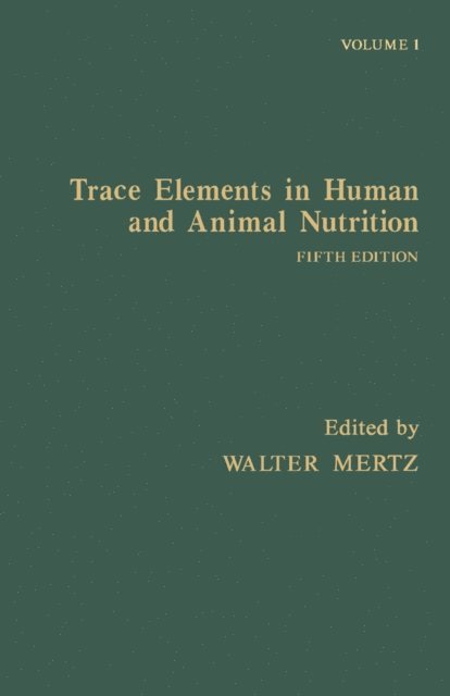 Walter Mertz - Trace Elements in Human and Animal Nutrition, E-bok
