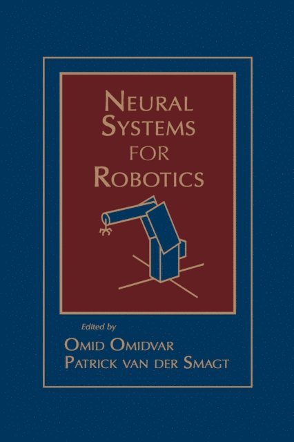 Patrick van der Smagt, Omid Omidvar - Neural Systems for Robotics, E-bok. Tillgänglighet: Lägg i varukorg