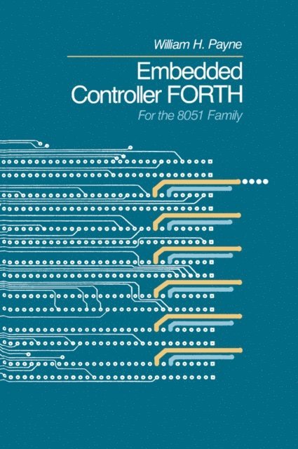 William H. Payne - Embedded Controller Forth For The 8051 Family, E-bok