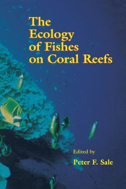 Peter F. Sale - Ecology of Fishes on Coral Reefs, E-bok