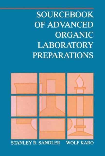 Wolf Karo, Stanley R. Sandler - Sourcebook of Advanced Organic Laboratory Preparations, E-bok