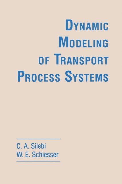William E. Schiesser, C. A. Silebi - Dynamic Modeling of Transport Process Systems, E-bok