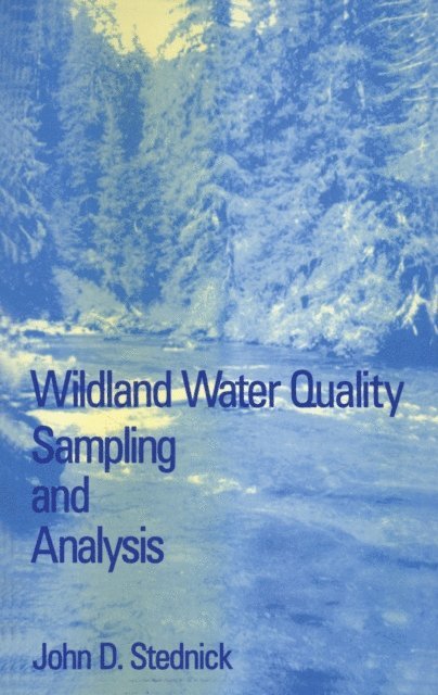 John D. Stednick - Wildland Water Quality Sampling and Analysis, E-bok