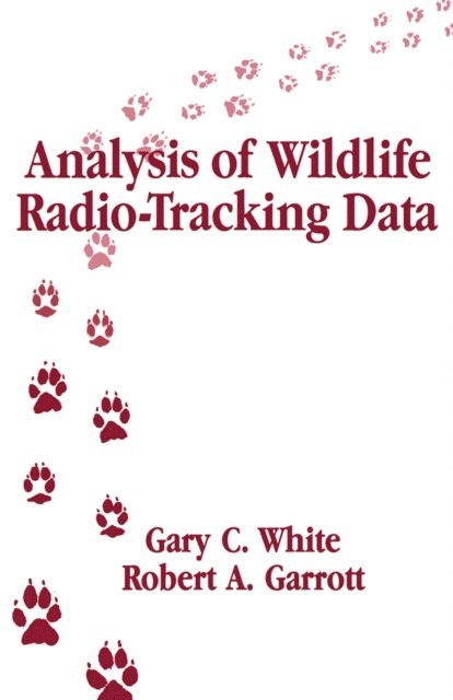 Robert A. Garrott, Gary C. White - Analysis of Wildlife Radio-Tracking Data, E-bok