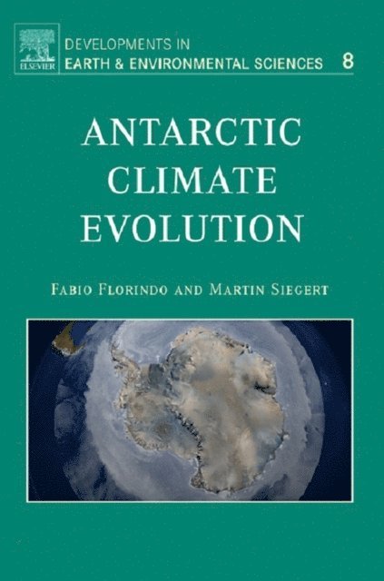 Martin Siegert, Fabio Florindo - Antarctic Climate Evolution, E-bok