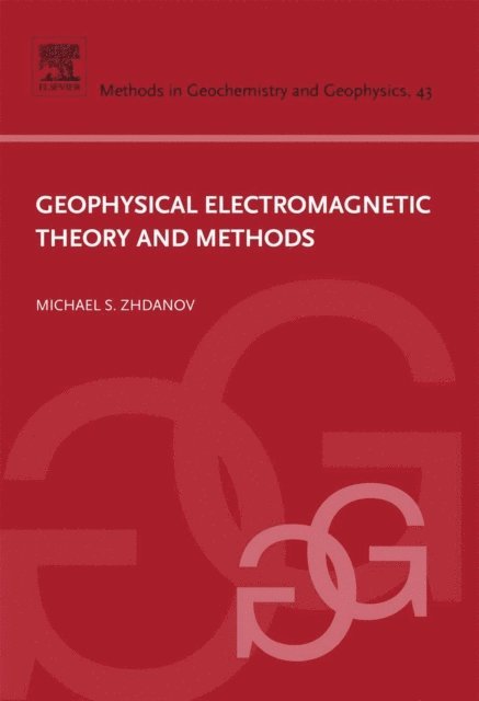 Michael S. Zhdanov - Geophysical Electromagnetic Theory and Methods, E-bok