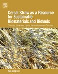 Cereal Straw as a Resource for Sustainable Biomaterials and Biofuels